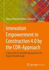 Innovation Empowerment in Construction 4.0 by the CDR-Approach