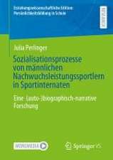 Sozialisationsprozesse von männlichen Nachwuchsleistungssportlern in Sportinternaten: Eine (auto-)biographisch-narrative Forschung