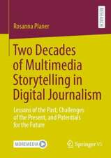 Two Decades of Multimedia Storytelling in Digital Journalism: Lessons of the Past, Challenges of the Present, and Potentials for the Future