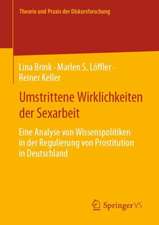 Umstrittene Wirklichkeiten der Sexarbeit: Eine Analyse von Wissenspolitiken in der Regulierung von Prostitution in Deutschland