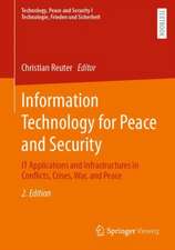 Information Technology for Peace and Security: IT Applications and Infrastructures in Conflicts, Crises, War, and Peace