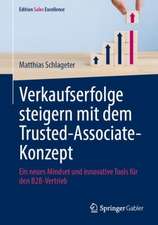 Verkaufserfolge steigern mit dem Trusted-Associate-Konzept: Ein neues Mindset und innovative Tools für den B2B-Vertrieb