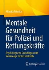 Mentale Gesundheit für Polizei und Rettungskräfte: Psychologische Grundlagen und Werkzeuge für Einsatzkräfte