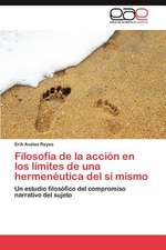 Filosofia de La Accion En Los Limites de Una Hermeneutica del Si Mismo