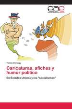 Caricaturas, Afiches y Humor Politico