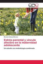 Estres Parental y Vinculo Afectivo En La Maternidad Adolescente