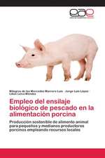 Empleo del Ensilaje Biologico de Pescado En La Alimentacion Porcina