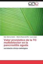 Valor Pronostico de La Tc Multidetector En La Pancreatitis Aguda