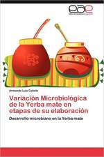 Variacion Microbiologica de La Yerba Mate En Etapas de Su Elaboracion