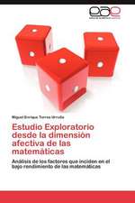 Estudio Exploratorio Desde La Dimension Afectiva de Las Matematicas