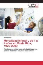 Mortalidad Infantil y de 1 a 4 Anos En Costa Rica, 1920-2009