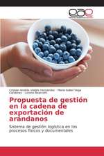 Propuesta de Gestion En La Cadena de Exportacion de Arandanos