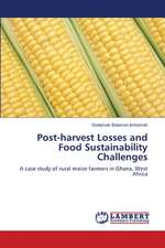 Post-harvest Losses and Food Sustainability Challenges