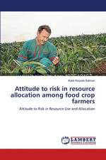 Attitude to risk in resource allocation among food crop farmers