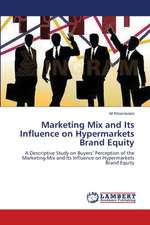 Marketing Mix and Its Influence on Hypermarkets Brand Equity