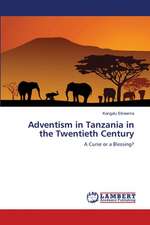 Adventism in Tanzania in the Twentieth Century