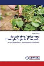 Sustainable Agriculture through Organic Composts