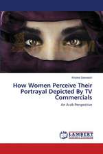 How Women Perceive Their Portrayal Depicted By TV Commercials