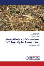 Remediation of Chromium (VI) Toxicity by Biosorption