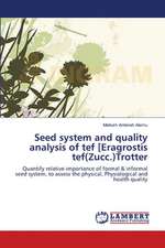 Seed system and quality analysis of tef [Eragrostis tef(Zucc.)Trotter