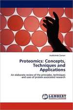 Proteomics: Concepts, Techniques and Applications