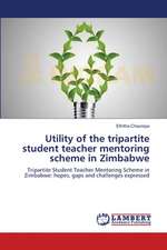 Utility of the tripartite student teacher mentoring scheme in Zimbabwe