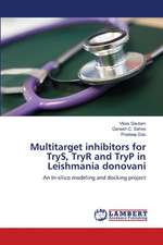 Multitarget inhibitors for TryS, TryR and TryP in Leishmania donovani