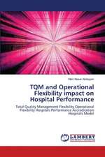 TQM and Operational Flexibility impact on Hospital Performance