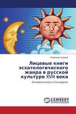 Litsevye knigi eskhatologicheskogo zhanra v russkoy kul'ture XVII veka