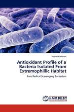 Antioxidant Profile of a Bacteria Isolated From Extremophillic Habitat