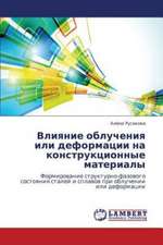 Vliyanie oblucheniya ili deformatsii na konstruktsionnye materialy