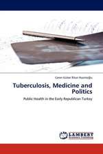 Tuberculosis, Medicine and Politics