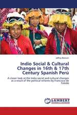 Indio Social & Cultural Changes in 16th & 17th Century Spanish Perú