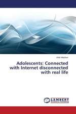 Adolescents: Connected with Internet Disconnected with Real Life