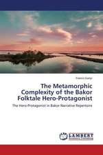 The Metamorphic Complexity of the Bakor Folktale Hero-Protagonist