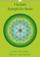 Mandala - Spiegel der Seele / immerwährender Geburtstagskalender (Wandkalender immerwährend DIN A4 hoch)