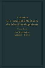 Die technische Mechanik des Maschineningenieurs mit besonderer Berücksichtigung der Anwendungen: Vierter Band: Die Elastizität gerader Stäbe