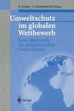 Umweltschutz im globalen Wettbewerb: Neue Spielregeln für das grenzenlose Unternehmen