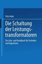 Die Schaltung der Leistungstransformatoren: Ein Lehr- und Handbuch für Techniker und Ingenieure