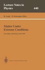 Matter Under Extreme Conditions: Proceedings of the 33. Internationale Universitätswochen für Kern- und Teilchenphysik Schladming, Austria, 27 February – 5 March 1994