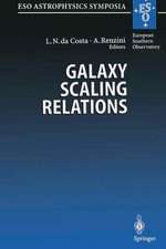 Galaxy Scaling Relations: Origins, Evolution and Applications: Proceedings of the ESO Workshop Held at Garching, Germany, 18–20 November 1996