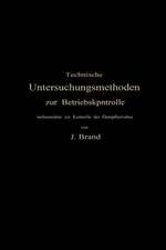 Technische Untersuchungsmethoden zur Betriebskontrolle: insbesondere zur Kontrolle des Dampfbetriebes