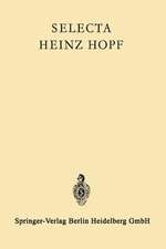 Selecta Heinz Hopf: Herausgegeben zu seinem 70. Geburtstag von der Eidgenössischen Technischen Hochschule Zürich