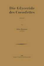 Die Glyceride des Cocosfettes: Inaugural-Dissertation zur Erlangung der Doktorwürde der Hohen Philosophischen und Naturwissenschaftlichen Fakultät der Universität Münster i. W.