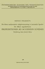 Die älteste mathematische Aufgabensammlung in lateinischer Sprache: Die Alkuin zugeschriebenen: Propositiones ad Acuendos Iuvenes