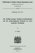 Der Einfluß geringer Geländeverschiedenheiten auf die meteorologischen Elemente im norddeutschen Flachlande