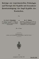 Beiträge zur experimentellen Pathologie und Therapie der Syphilis mit besonderer Berücksichtigung der Impf-Syphilis der Kaninchen