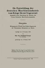 Die Entwicklung der deutschen Maschinenindustrie vom Kriege bis zur Gegenwart: dargestellt unter Benutzung der Quellen des Vereins Deutscher Maschinenbauanstalten