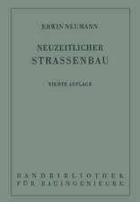 Der neuzeitliche Straßenbau: Aufgaben und Technik