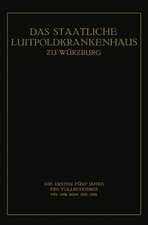 Das Staatliche Luitpoldkrankenhaus ƶu Würzburg: Die Ersten Fünf Jahre des Vollbetriebes 1921–1926 Bezw. 1923–1928